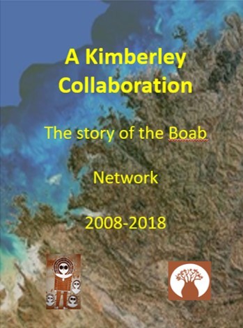 A KIMBERLEY COLLABORATION: The story of the Boab Network 2008-2018